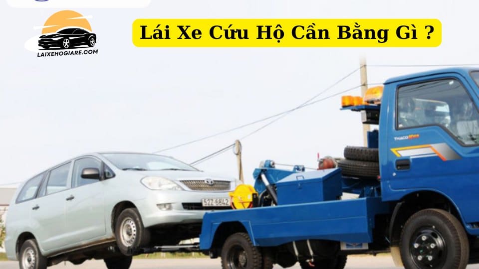 Lái Xe Cứu Hộ Cần Bằng Gì
