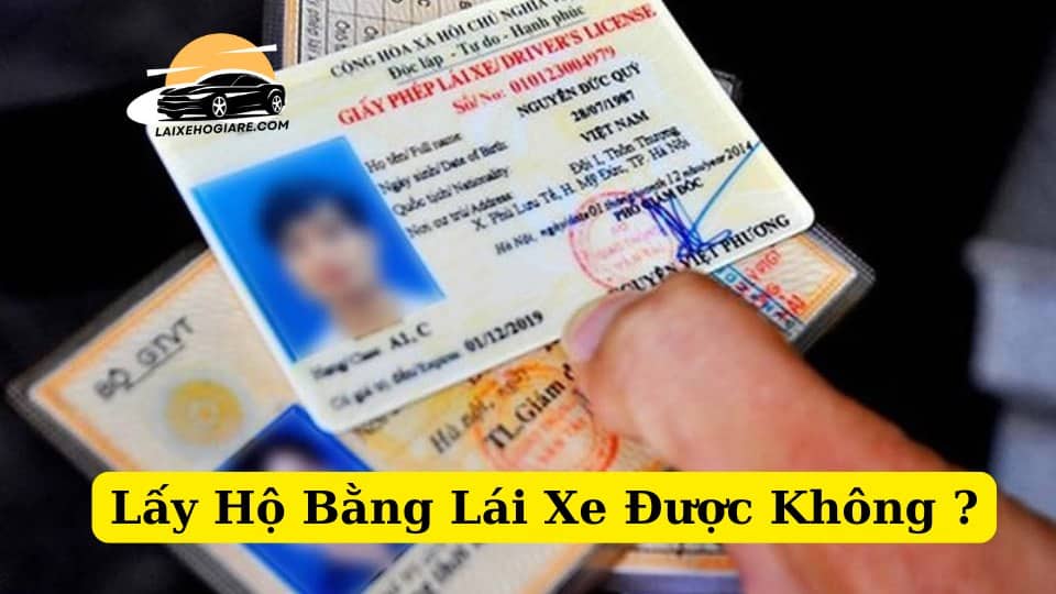 Lấy Hộ Bằng Lái Xe Được Không