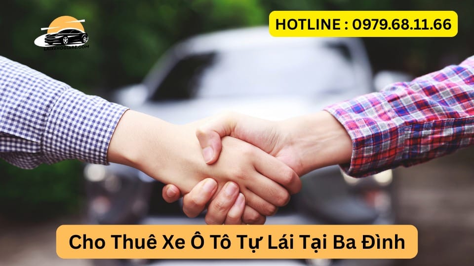 Cho Thuê Xe Ô Tô Tự Lái Tại Ba Đình