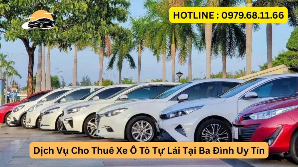 Dịch Vụ Cho Thuê Xe Ô Tô Tự Lái Tại Ba Đình Uy Tín