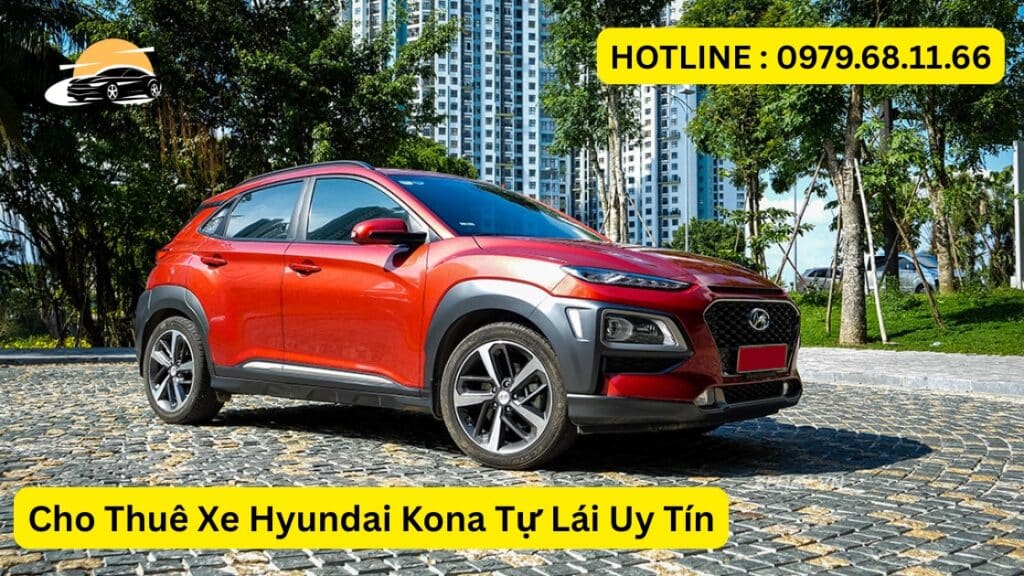 Cho Thuê Xe Hyundai Kona Tự Lái Uy Tín