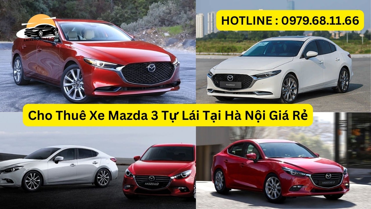 Cho Thuê Xe Mazda 3 Tự Lái Tại Hà Nội Giá Rẻ