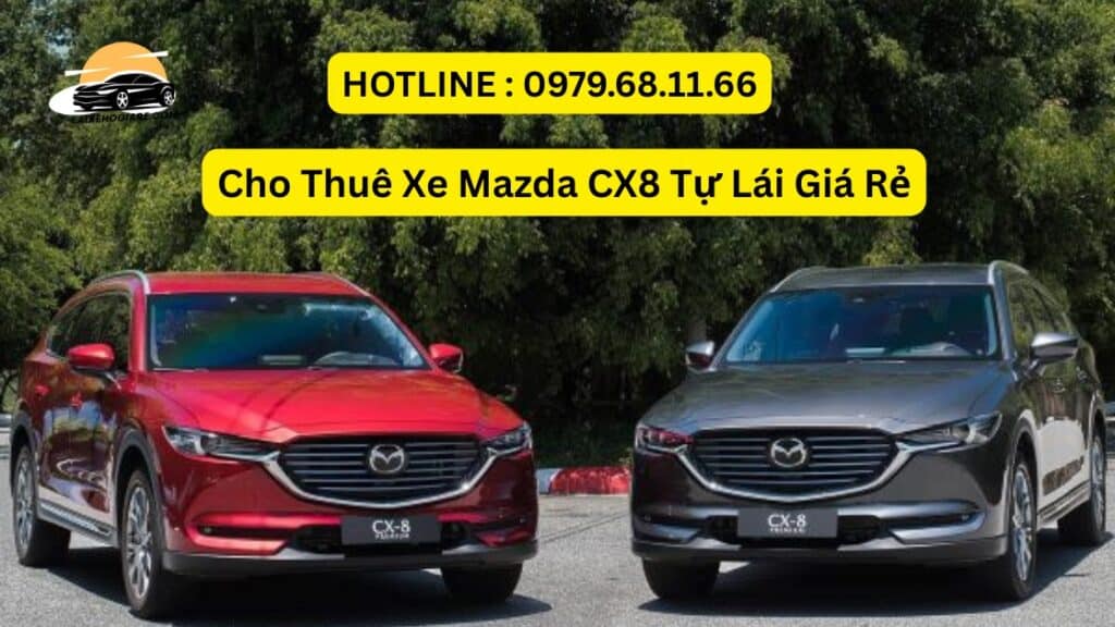 Cho Thuê Xe Mazda CX8 Tự Lái Giá Rẻ