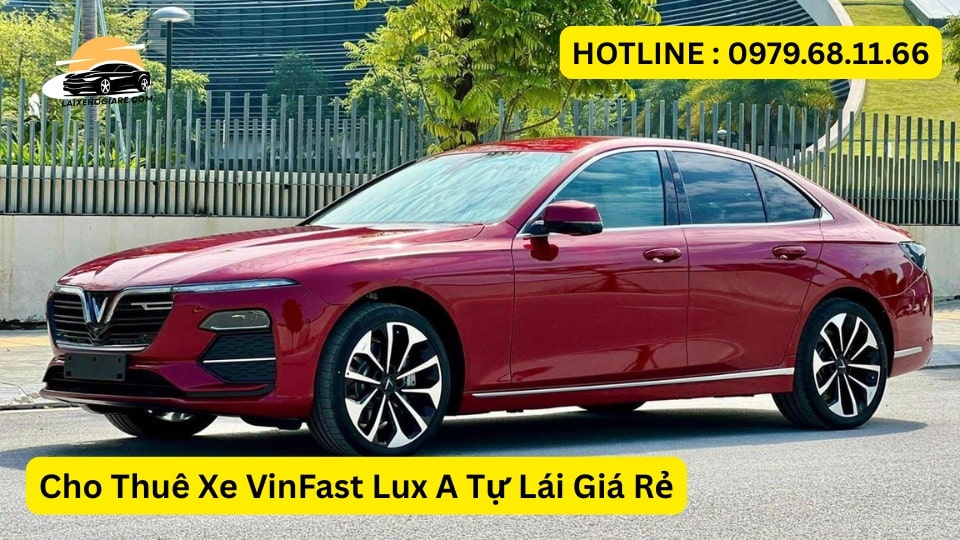 Cho Thuê Xe VinFast Lux A Tự Lái Giá Rẻ