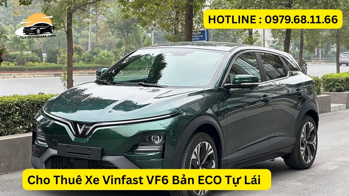 Cho Thuê Xe Vinfast VF6 Bản ECO Tự Lái