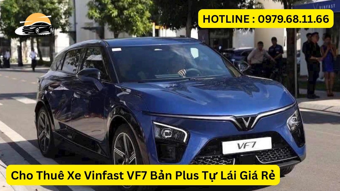 Cho Thuê Xe Vinfast VF7 Bản Plus Tự Lái Giá Rẻ