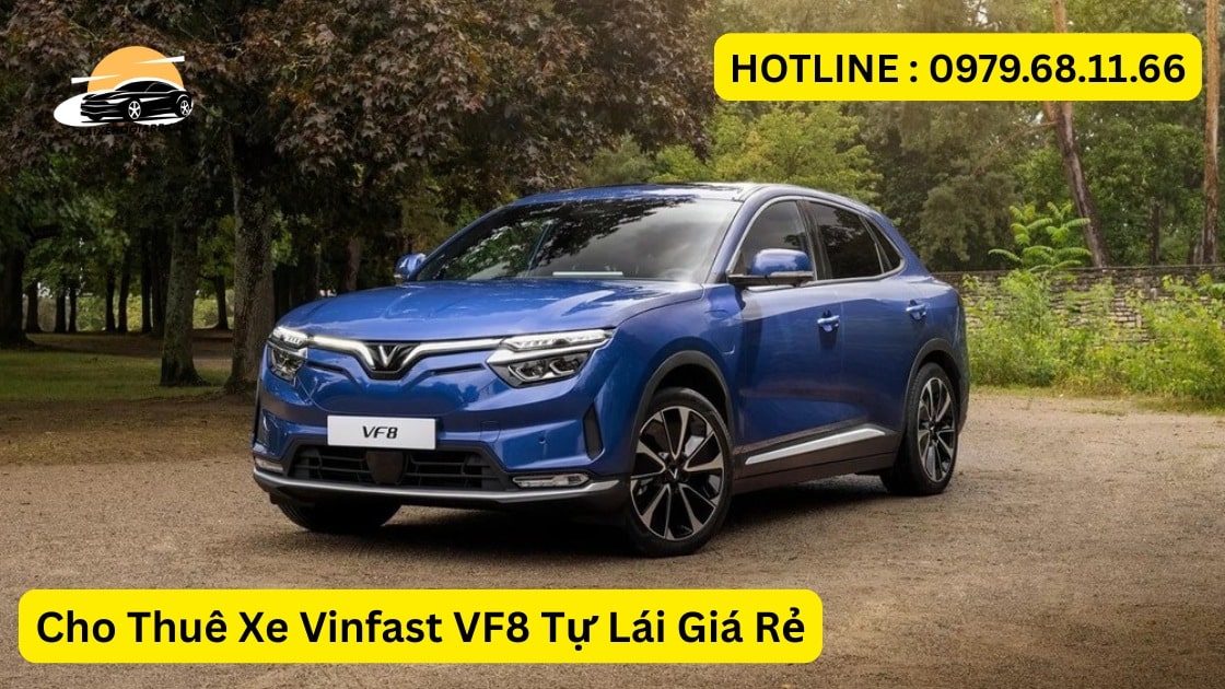 Cho Thuê Xe Vinfast VF8 Tự Lái Giá Rẻ