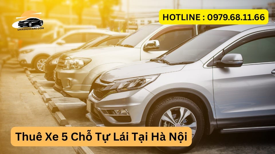 Thuê Xe 5 Chỗ Tự Lái Tại Hà Nội