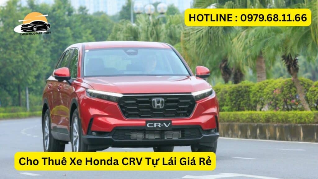 Cho Thuê Xe Honda CRV Tự Lái Giá Rẻ